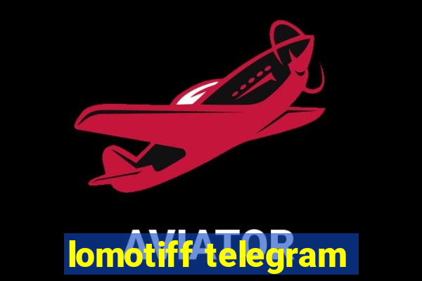 lomotiff telegram